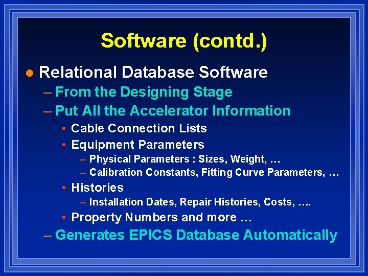 Software (contd. ) l Relational Database Software – From the Designing Stage – Put