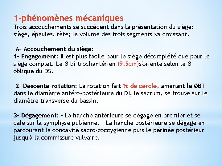 1 -phénomènes mécaniques Trois accouchements se succèdent dans la présentation du siège: siège, épaules,