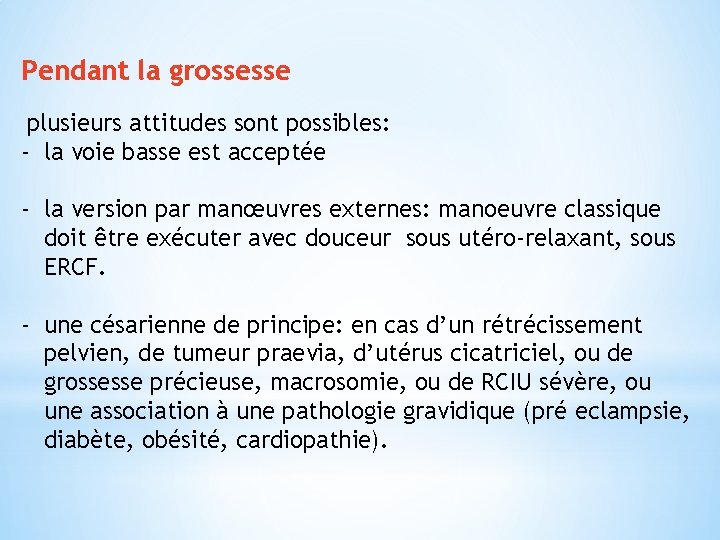 Pendant la grossesse plusieurs attitudes sont possibles: - la voie basse est acceptée -