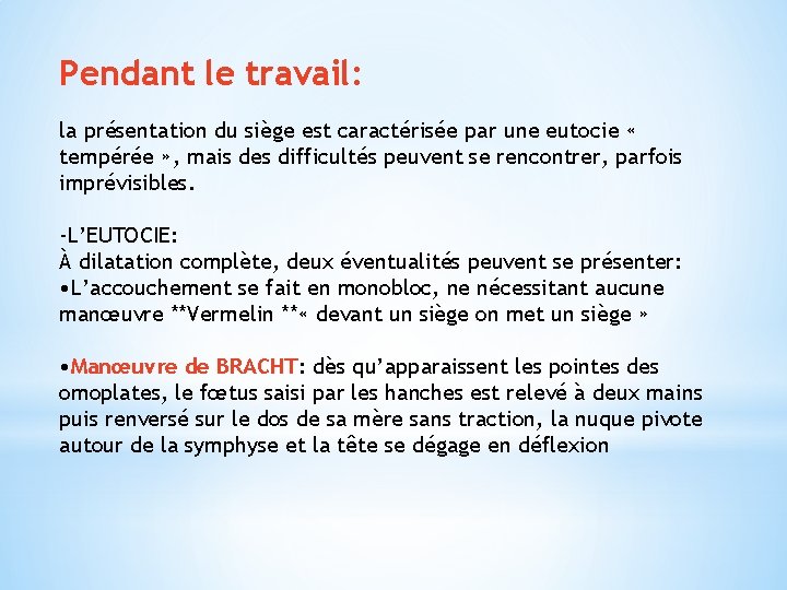 Pendant le travail: la présentation du siège est caractérisée par une eutocie « tempérée