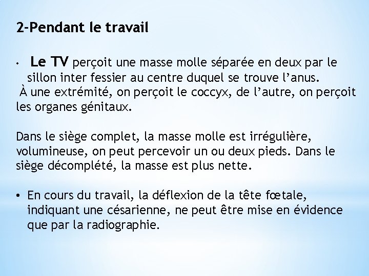 2 -Pendant le travail • Le TV perçoit une masse molle séparée en deux