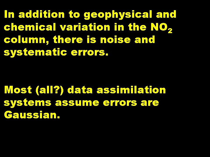 In addition to geophysical and chemical variation in the NO 2 column, there is