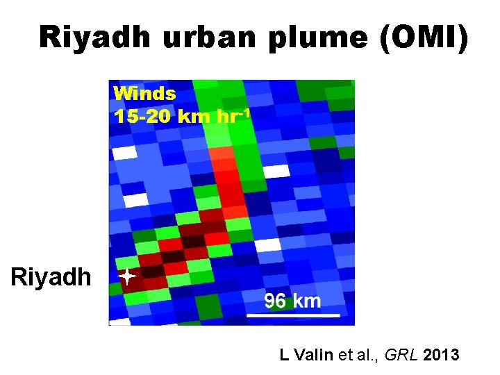 Riyadh urban plume (OMI) Winds 15 -20 km hr-1 Riyadh L Valin et al.