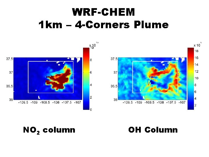 WRF-CHEM 1 km – 4 -Corners Plume NO 2 column OH Column 