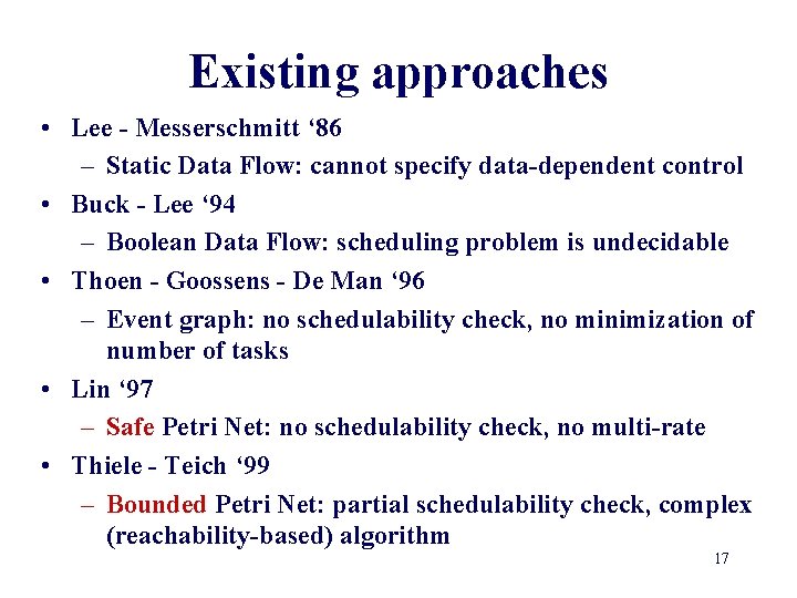 Existing approaches • Lee - Messerschmitt ‘ 86 – Static Data Flow: cannot specify