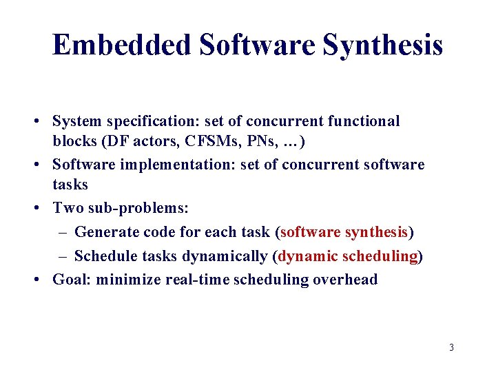 Embedded Software Synthesis • System specification: set of concurrent functional blocks (DF actors, CFSMs,