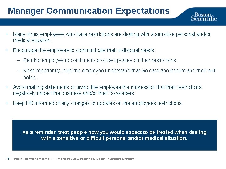 Manager Communication Expectations • Many times employees who have restrictions are dealing with a