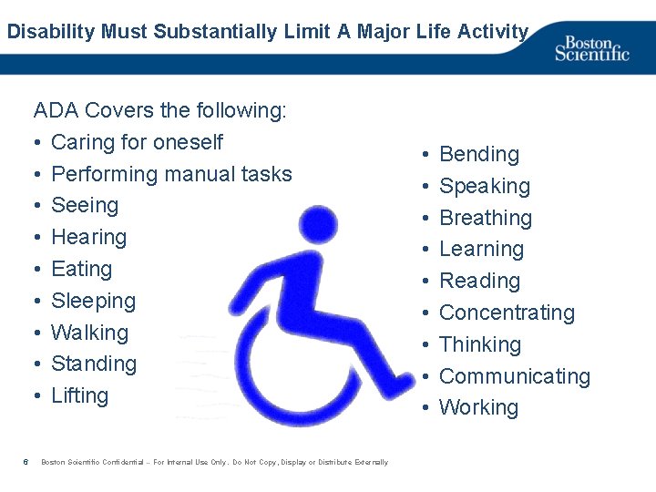 Disability Must Substantially Limit A Major Life Activity ADA Covers the following: • Caring