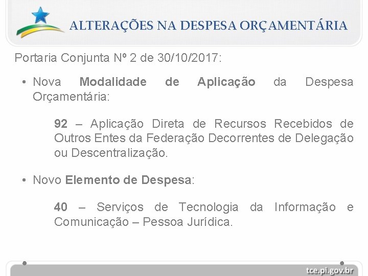 ALTERAÇÕES NA DESPESA ORÇAMENTÁRIA Portaria Conjunta Nº 2 de 30/10/2017: • Nova Modalidade Orçamentária: