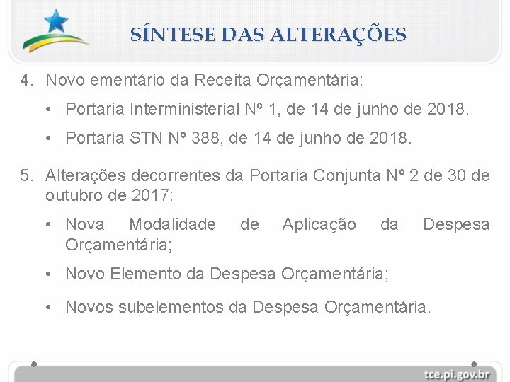 SÍNTESE DAS ALTERAÇÕES 4. Novo ementário da Receita Orçamentária: • Portaria Interministerial Nº 1,