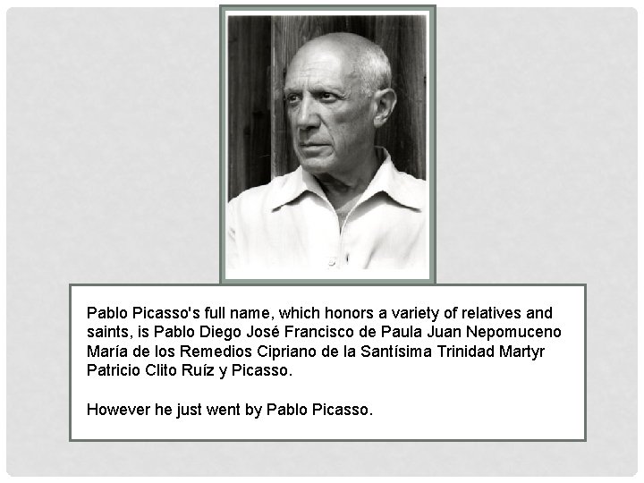 Pablo Picasso's full name, which honors a variety of relatives and saints, is Pablo