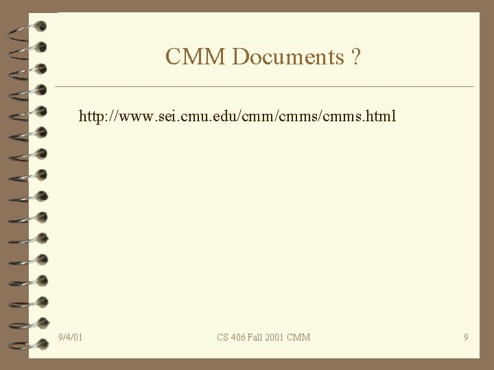 CMM Documents ? http: //www. sei. cmu. edu/cmms/cmms. html 9/4/01 CS 406 Fall 2001