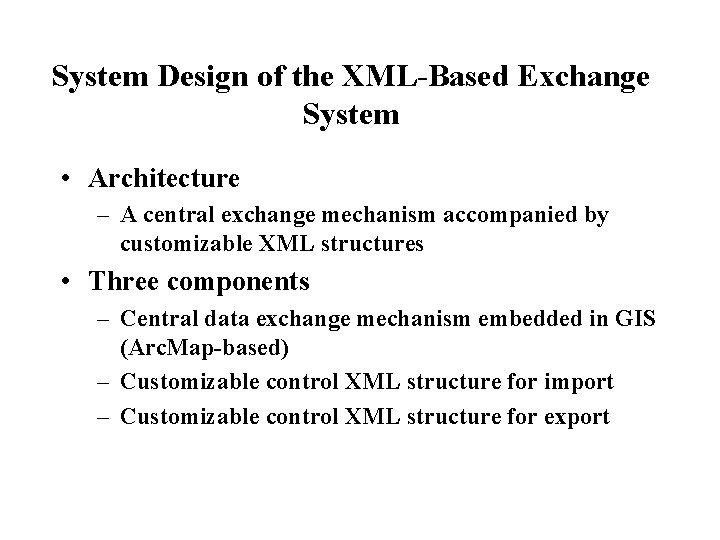 System Design of the XML-Based Exchange System • Architecture – A central exchange mechanism