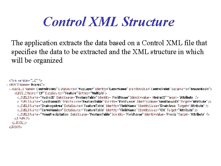 Control XML Structure The application extracts the data based on a Control XML file
