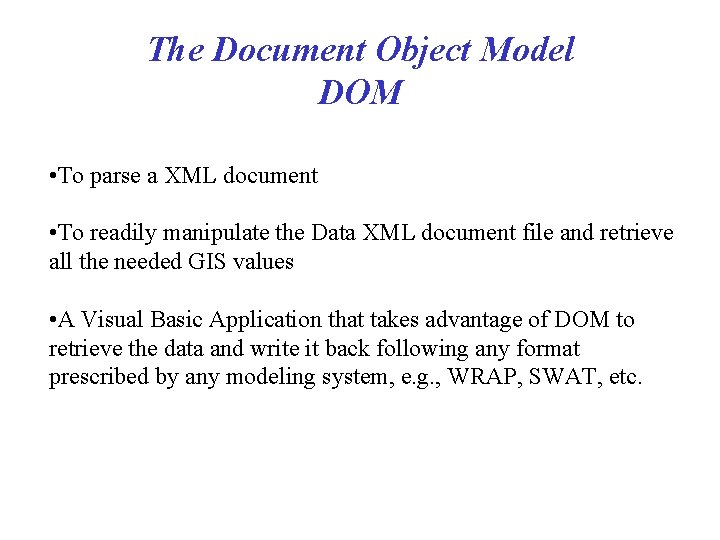 The Document Object Model DOM • To parse a XML document • To readily