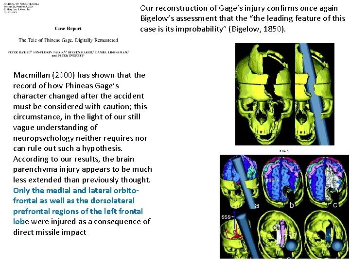 Our reconstruction of Gage’s injury confirms once again Bigelow’s assessment that the “the leading