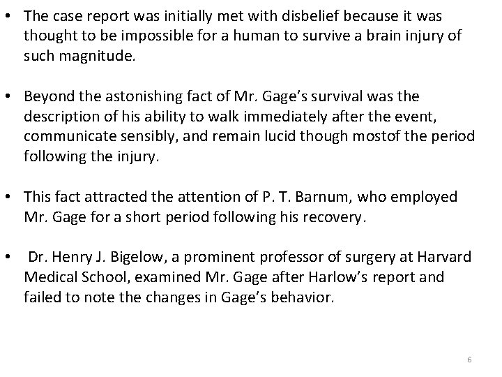  • The case report was initially met with disbelief because it was thought