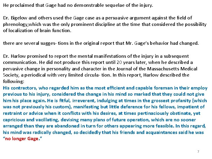 He proclaimed that Gage had no demonstrable sequelae of the injury. Dr. Bigelow and