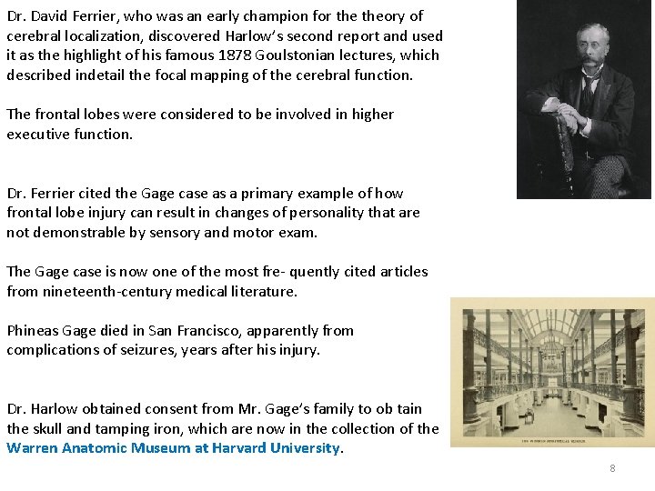 Dr. David Ferrier, who was an early champion for theory of cerebral localization, discovered