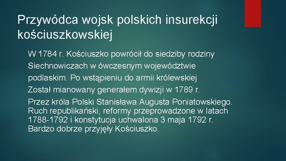 Przywódca wojsk polskich insurekcji kościuszkowskiej W 1784 r. Kościuszko powrócił do siedziby rodziny Siechnowiczach