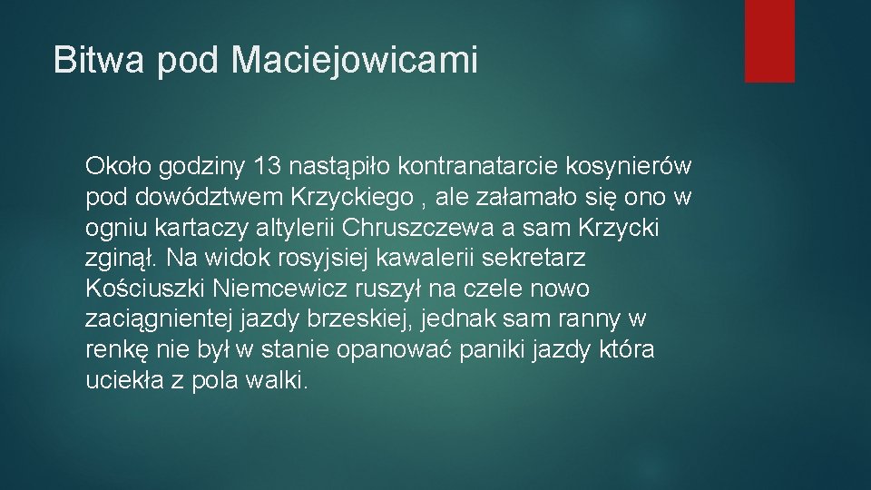 Bitwa pod Maciejowicami Około godziny 13 nastąpiło kontranatarcie kosynierów pod dowództwem Krzyckiego , ale