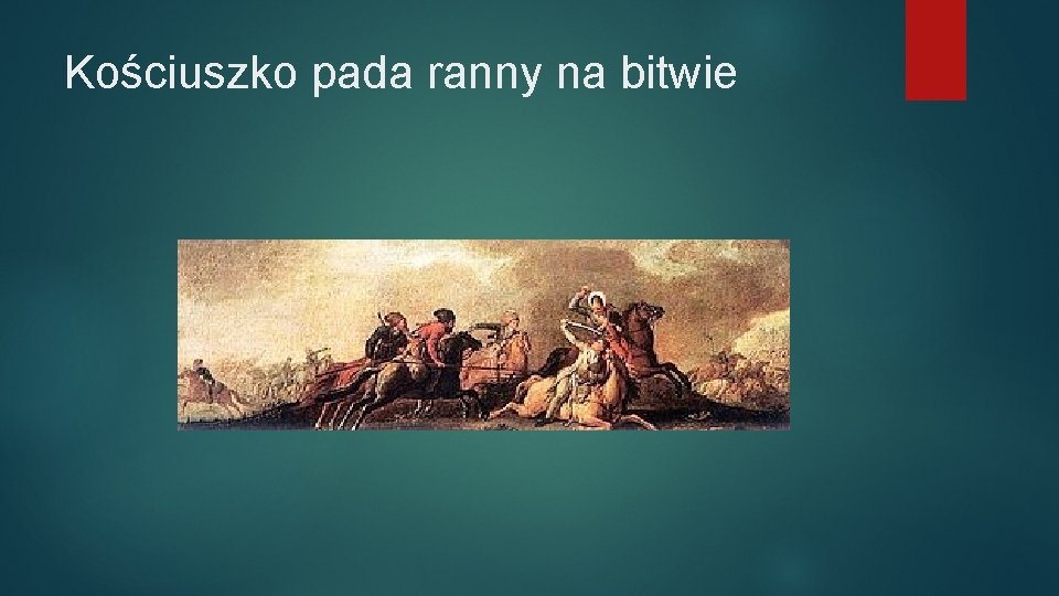 Kościuszko pada ranny na bitwie 