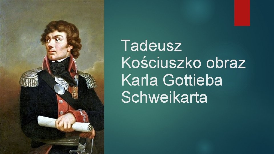 Tadeusz Kościuszko obraz Karla Gottieba Schweikarta 