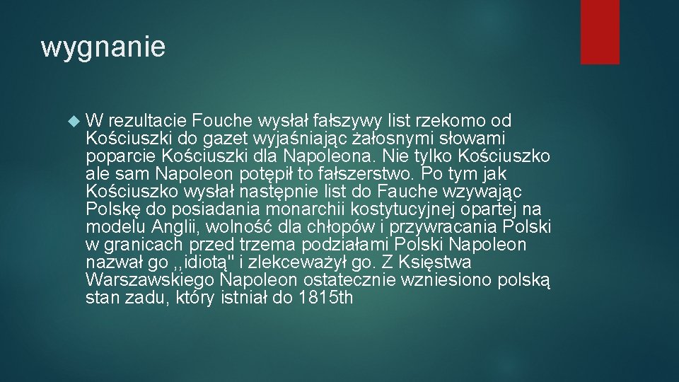 wygnanie W rezultacie Fouche wysłał fałszywy list rzekomo od Kościuszki do gazet wyjaśniając żałosnymi