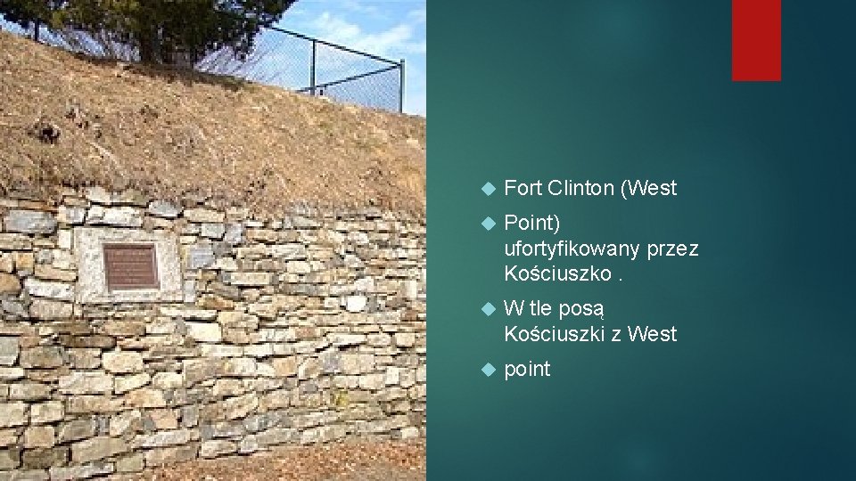  Fort Clinton (West Point) ufortyfikowany przez Kościuszko. W tle posą Kościuszki z West