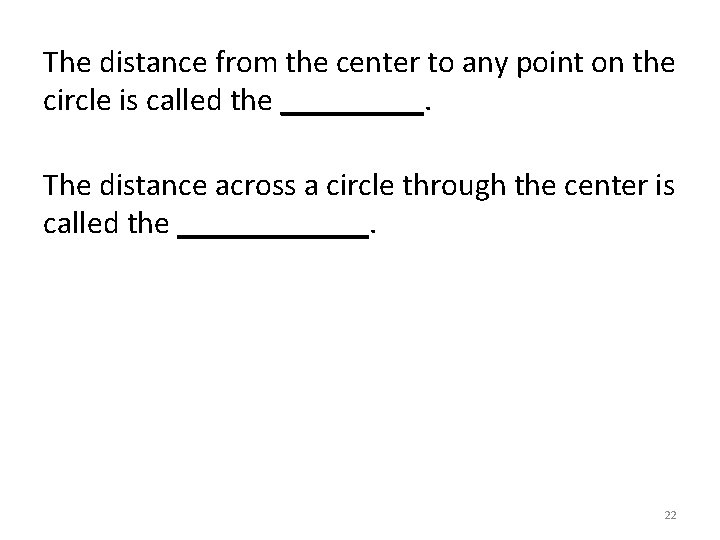 The distance from the center to any point on the circle is called the