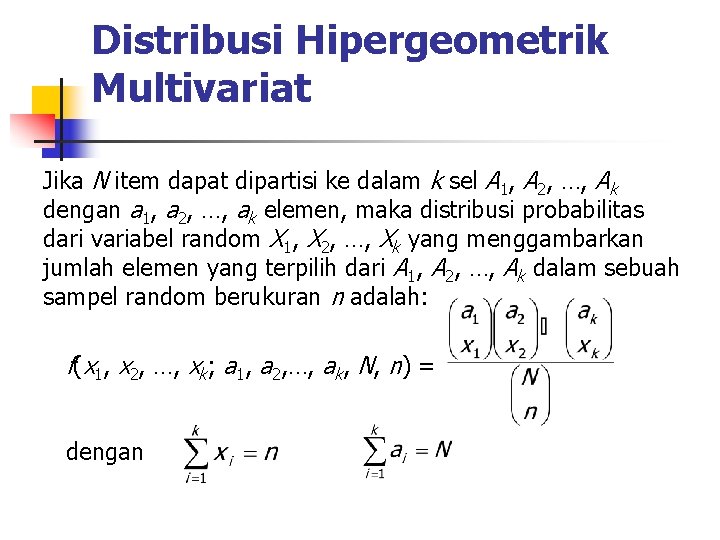 Distribusi Hipergeometrik Multivariat Jika N item dapat dipartisi ke dalam k sel A 1,