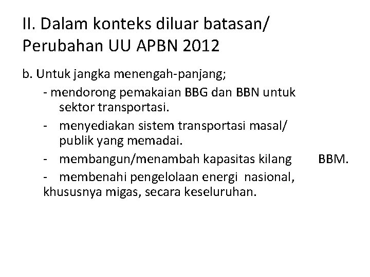 II. Dalam konteks diluar batasan/ Perubahan UU APBN 2012 b. Untuk jangka menengah-panjang; -