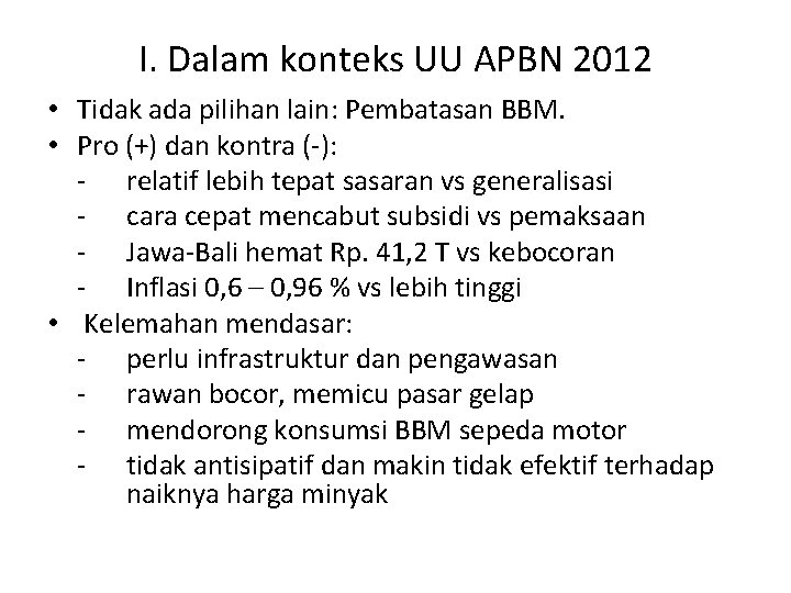 I. Dalam konteks UU APBN 2012 • Tidak ada pilihan lain: Pembatasan BBM. •