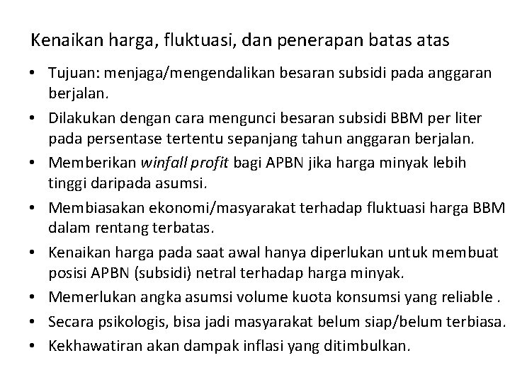 Kenaikan harga, fluktuasi, dan penerapan batas • Tujuan: menjaga/mengendalikan besaran subsidi pada anggaran berjalan.