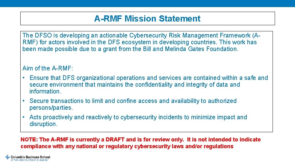 A-RMF Mission Statement The DFSO is developing an actionable Cybersecurity Risk Management Framework (ARMF)