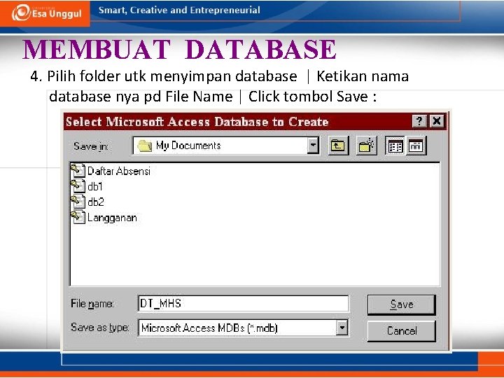 MEMBUAT DATABASE 4. Pilih folder utk menyimpan database | Ketikan nama database nya pd MEMBUAT DATABASE 4. Pilih folder utk menyimpan database | Ketikan nama database nya pd