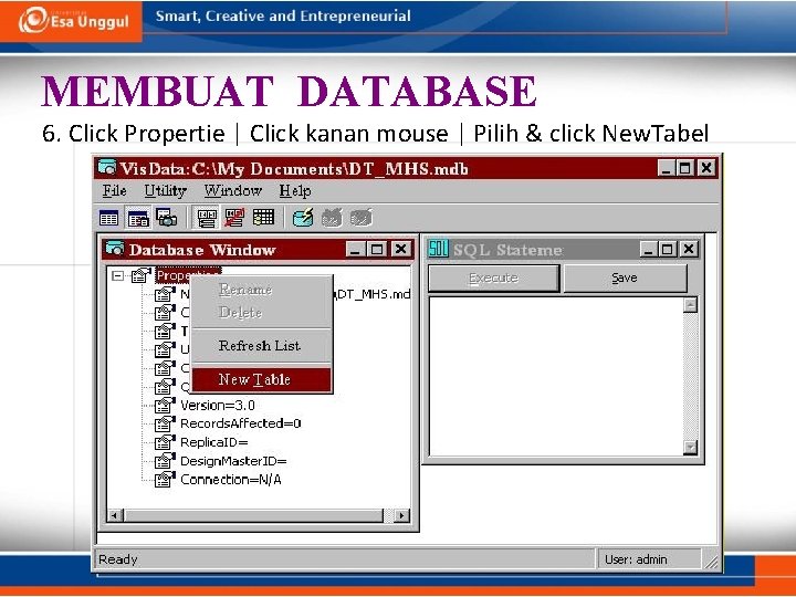 MEMBUAT DATABASE 6. Click Propertie | Click kanan mouse | Pilih & click New. MEMBUAT DATABASE 6. Click Propertie | Click kanan mouse | Pilih & click New.