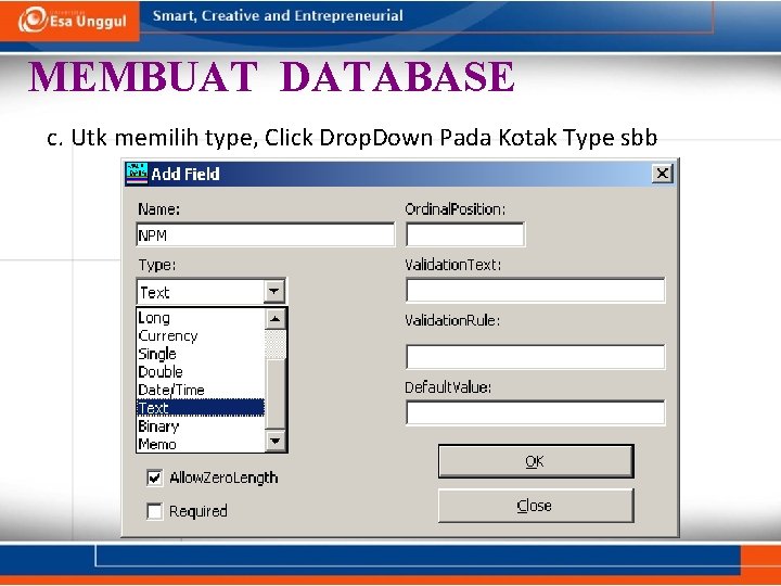MEMBUAT DATABASE c. Utk memilih type, Click Drop. Down Pada Kotak Type sbb MEMBUAT DATABASE c. Utk memilih type, Click Drop. Down Pada Kotak Type sbb