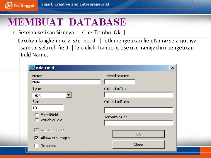 MEMBUAT DATABASE d. Setelah ketikan Sizenya | Click Tombol Ok | Lakukan langkah no. MEMBUAT DATABASE d. Setelah ketikan Sizenya | Click Tombol Ok | Lakukan langkah no.