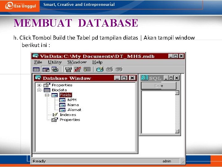 MEMBUAT DATABASE h. Click Tombol Build the Tabel pd tampilan diatas | Akan tampil MEMBUAT DATABASE h. Click Tombol Build the Tabel pd tampilan diatas | Akan tampil