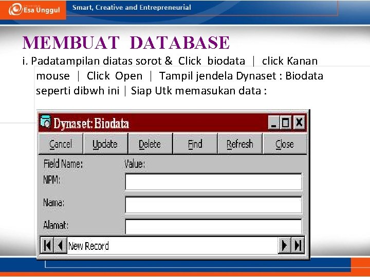 MEMBUAT DATABASE i. Padatampilan diatas sorot & Click biodata | click Kanan mouse | MEMBUAT DATABASE i. Padatampilan diatas sorot & Click biodata | click Kanan mouse |