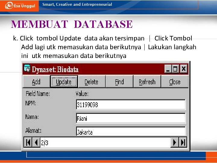 MEMBUAT DATABASE k. Click tombol Update data akan tersimpan | Click Tombol Add lagi MEMBUAT DATABASE k. Click tombol Update data akan tersimpan | Click Tombol Add lagi