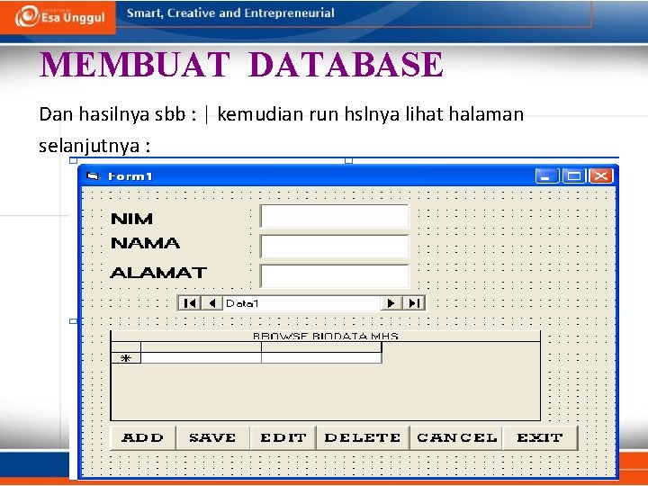 MEMBUAT DATABASE Dan hasilnya sbb : | kemudian run hslnya lihat halaman selanjutnya : MEMBUAT DATABASE Dan hasilnya sbb : | kemudian run hslnya lihat halaman selanjutnya :