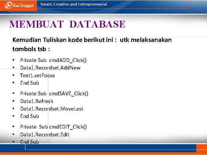 MEMBUAT DATABASE Kemudian Tuliskan kode berikut ini : utk melaksanakan tombols tsb : • MEMBUAT DATABASE Kemudian Tuliskan kode berikut ini : utk melaksanakan tombols tsb : •