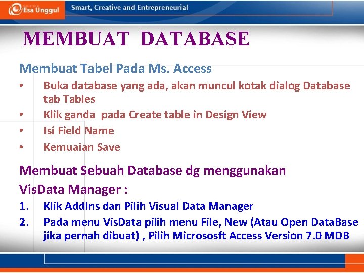 MEMBUAT DATABASE Membuat Tabel Pada Ms. Access • • Buka database yang ada, akan MEMBUAT DATABASE Membuat Tabel Pada Ms. Access • • Buka database yang ada, akan