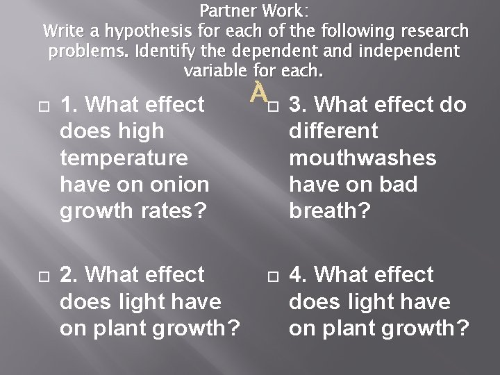 Partner Work: Write a hypothesis for each of the following research problems. Identify the