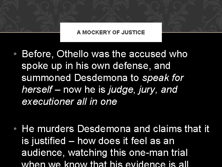 A MOCKERY OF JUSTICE • Before, Othello was the accused who spoke up in