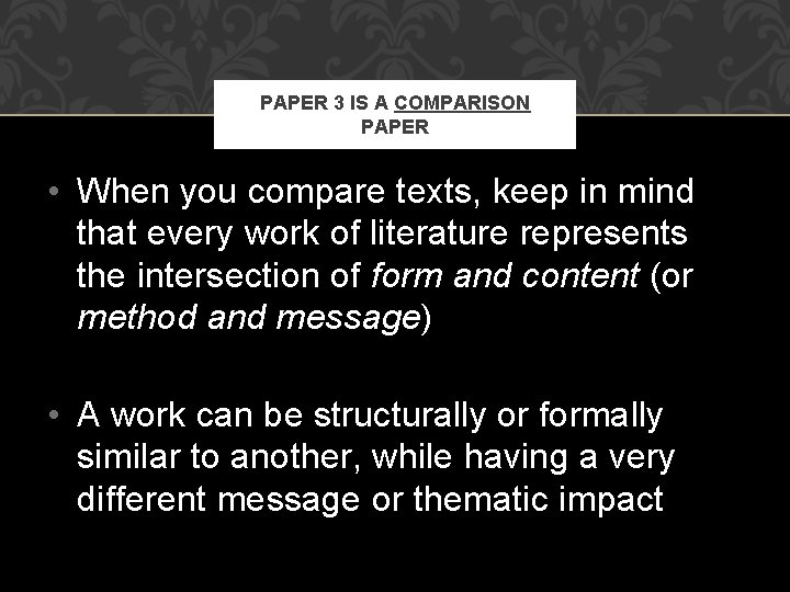 PAPER 3 IS A COMPARISON PAPER • When you compare texts, keep in mind