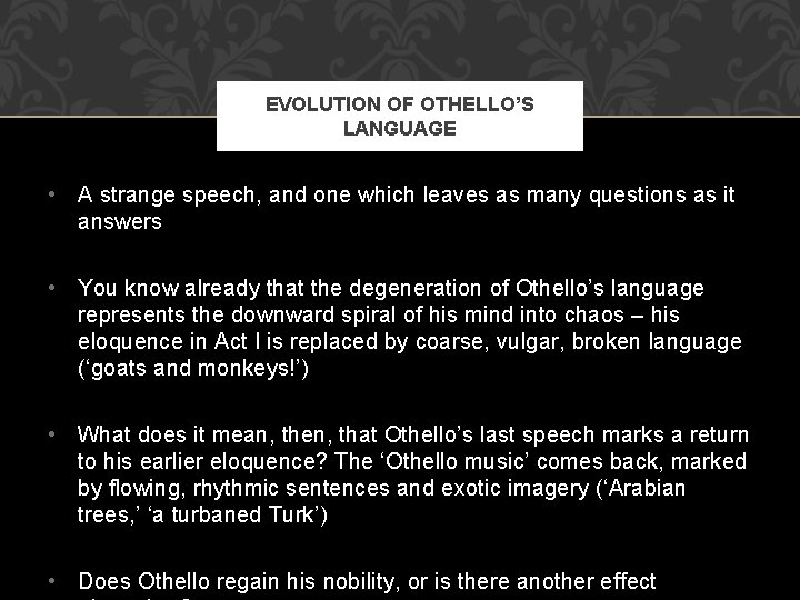 EVOLUTION OF OTHELLO’S LANGUAGE • A strange speech, and one which leaves as many