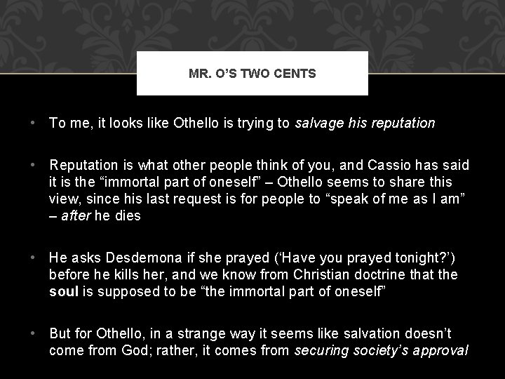 MR. O’S TWO CENTS • To me, it looks like Othello is trying to